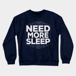 Funny Need More Sleep Lazy Hard Working Crewneck Sweatshirt